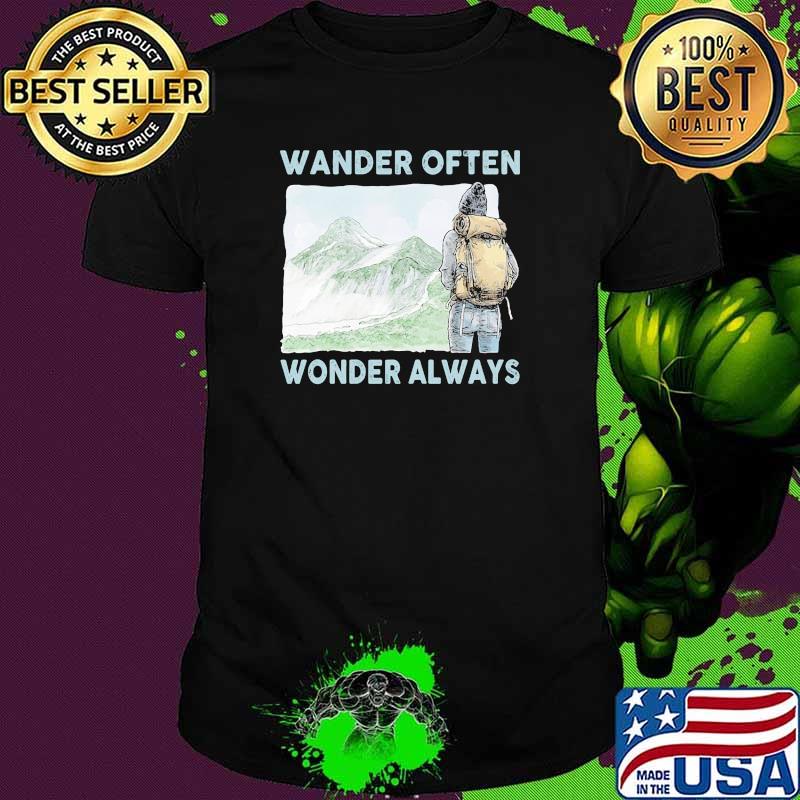 Wander often wonder always hiking shirt Wander often wonder always hiking shirt