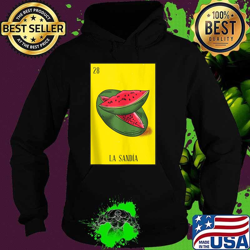 Watermelon Mexican Lottery Card La Sandia Shirt Hoodie Watermelon Mexican Lottery Card La Sandia Shirt Hoodie