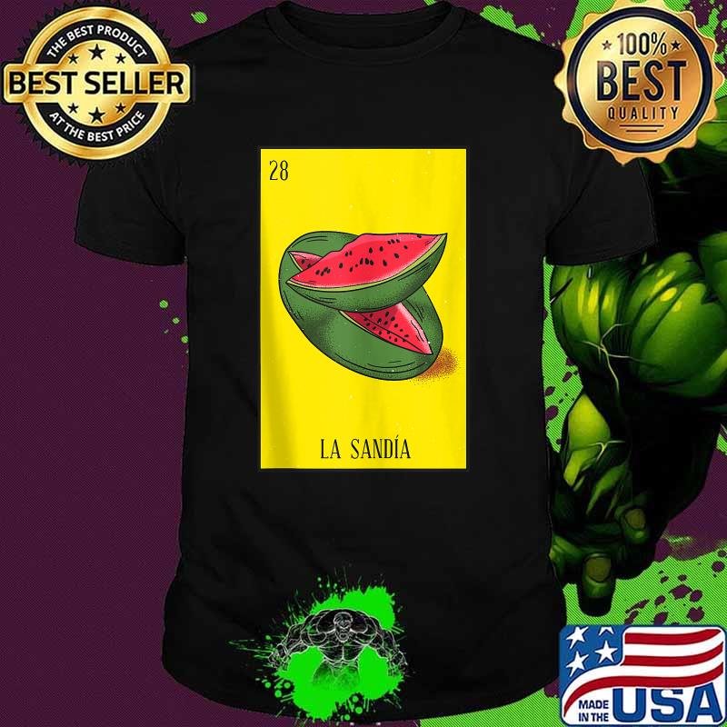 Watermelon Mexican Lottery Card La Sandia Shirt Watermelon Mexican Lottery Card La Sandia Shirt