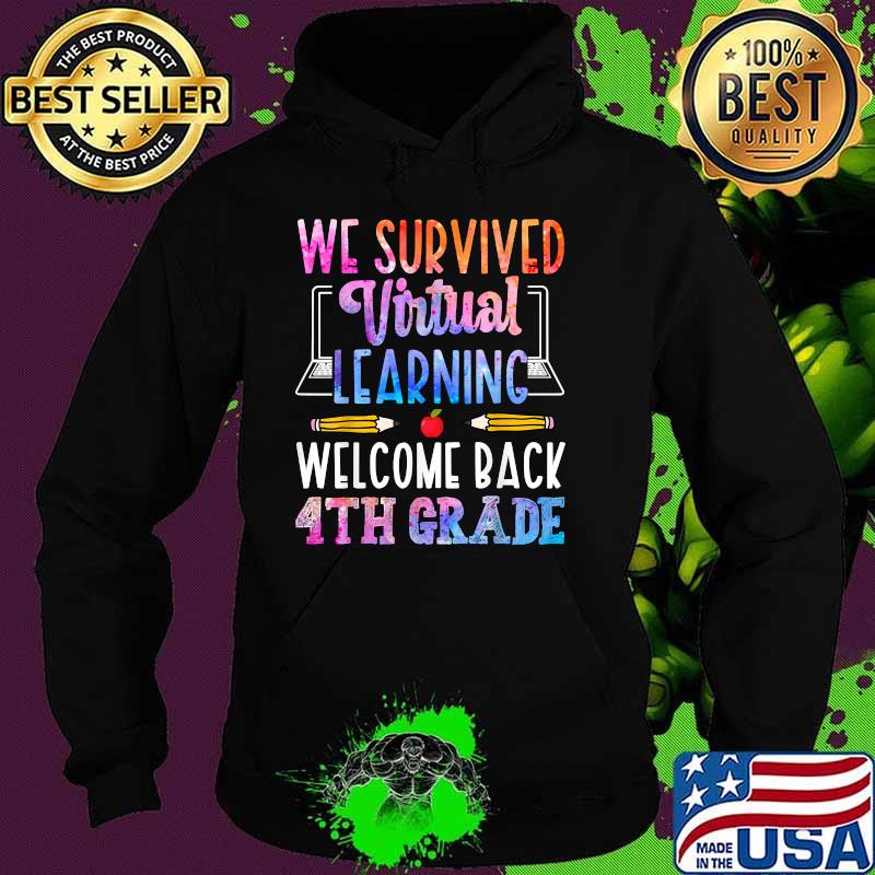 We Survived Virtual Learning Welcome Back 4th Grade Teacher Shirt Hoodie We Survived Virtual Learning Welcome Back 4th Grade Teacher Shirt Hoodie