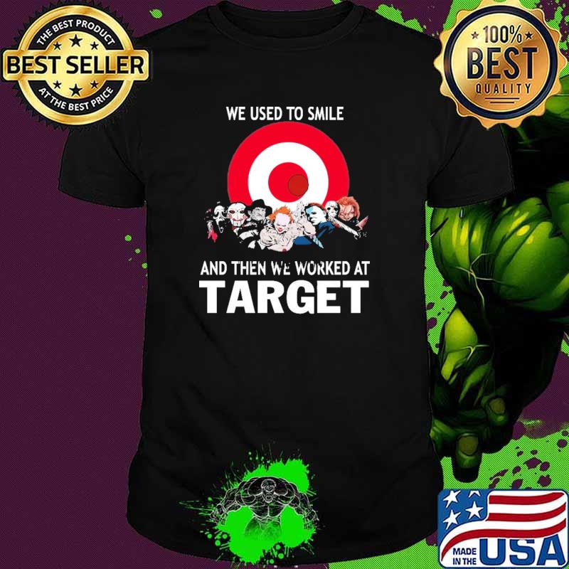 We Used To Smile And then We Worked At Target Shirt