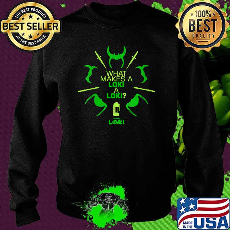 What Makes a Loki Quote T-Shirt Sweater What Makes a Loki Quote T-Shirt Sweater