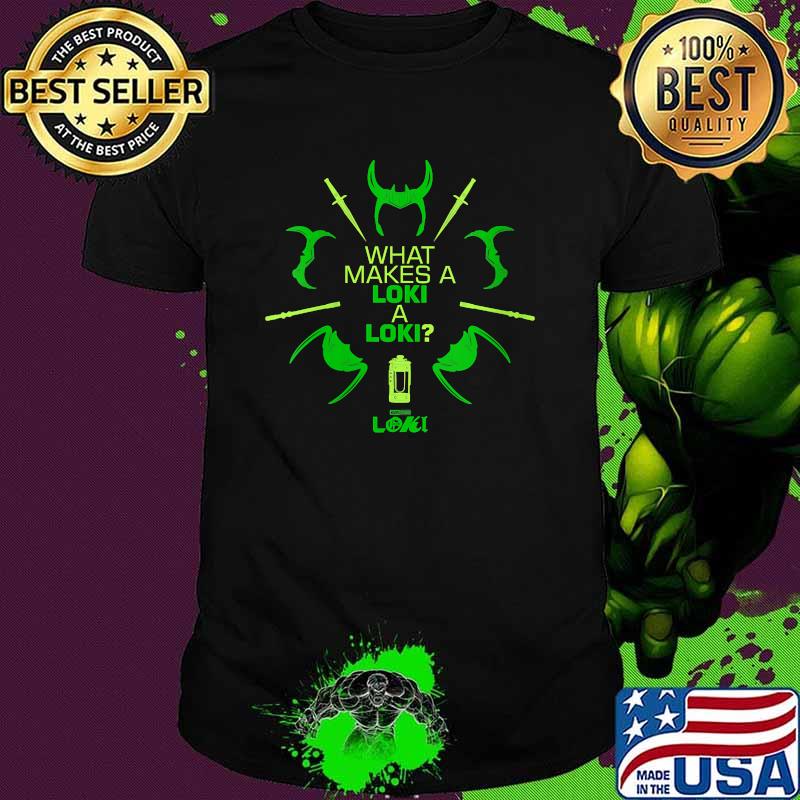 What Makes a Loki Quote T-Shirt What Makes a Loki Quote T-Shirt