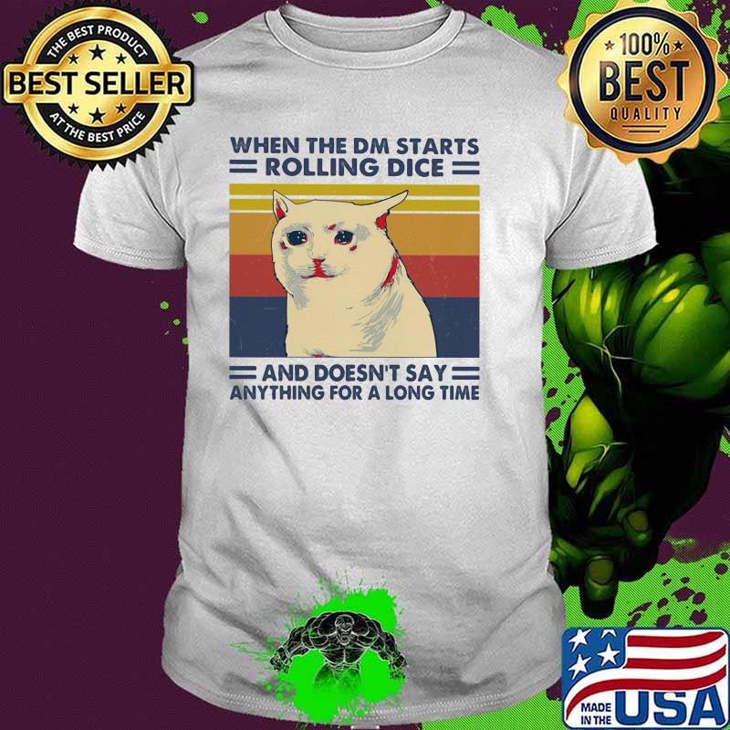 When the dm starts rolling dice and doesnt say anything for a long time cat vintage shirt