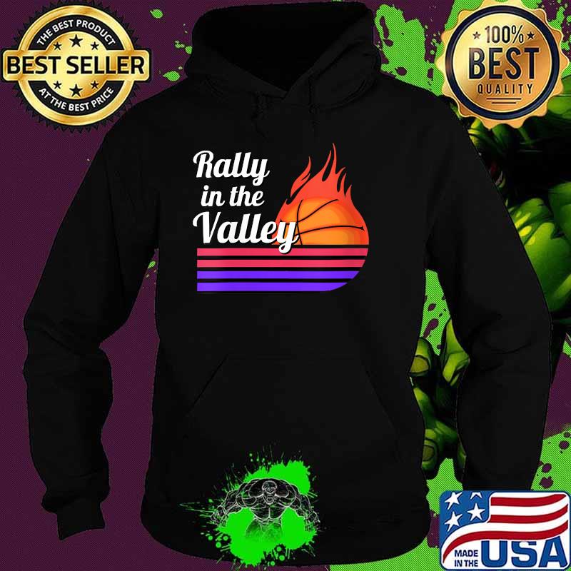 Womens Rally In The Valley Phoenix Flaming Basketball Retro Sunset Shirt Hoodie Womens Rally In The Valley Phoenix Flaming Basketball Retro Sunset Shirt Hoodie