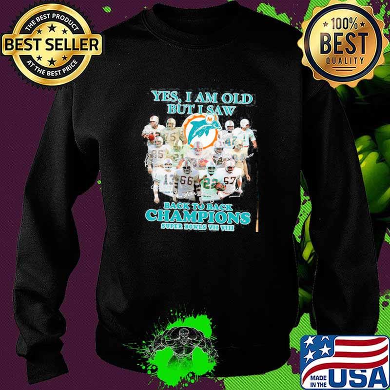 Yes I Am Old But I Saw Back To Back Champions Super Bowls Shirt Sweater Yes I Am Old But I Saw Back To Back Champions Super Bowls Shirt Sweater