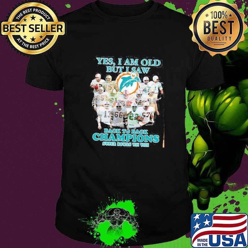 Yes I Am Old But I Saw Back To Back Champions Super Bowls Shirt