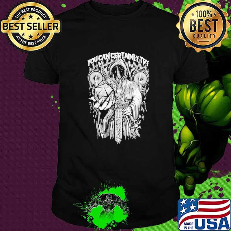 You Can Cartainly Try Dungeon Master Shirt