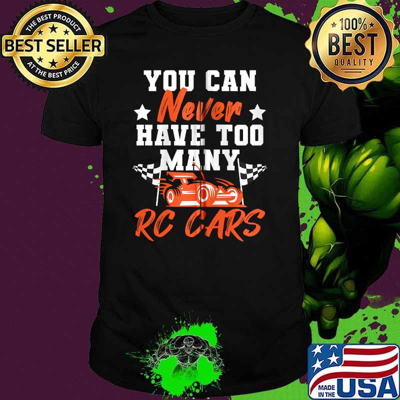 You Can Never Have Too Many RC Cars Remote Control Buggy Zip Shirt