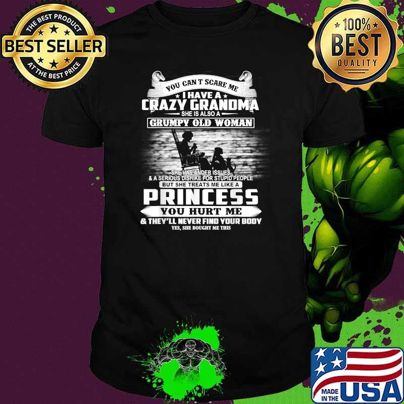 You Can't Scare Me I Have A Crazy Grandma Shirt