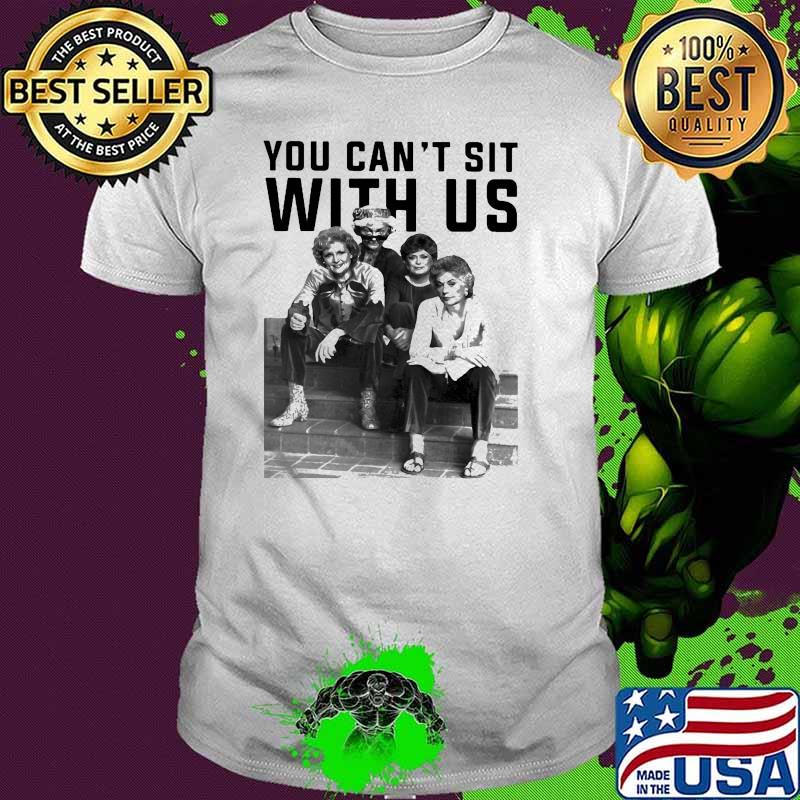 You cant sit with us womans shirt