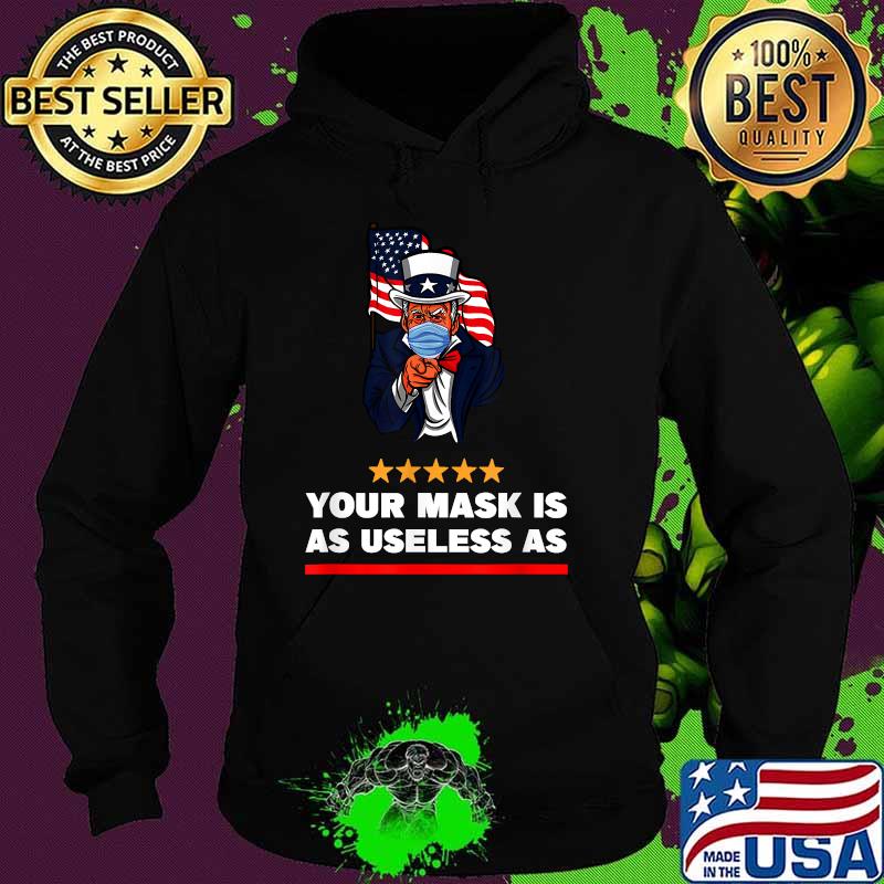 Your Mask Is As Useless As Biden FLag T-Shirt Hoodie Your Mask Is As Useless As Biden FLag T-Shirt Hoodie