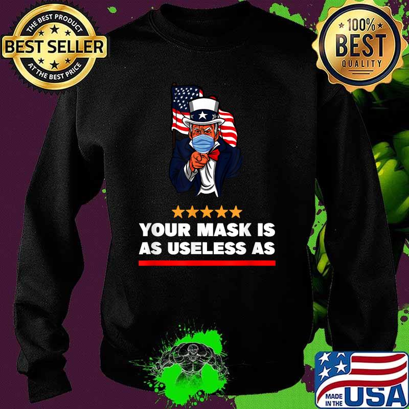 Your Mask Is As Useless As Biden FLag T-Shirt Sweater Your Mask Is As Useless As Biden FLag T-Shirt Sweater