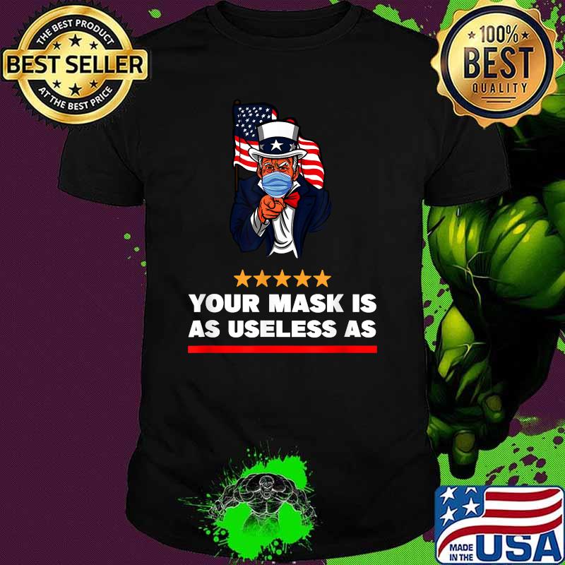 Your Mask Is As Useless As Biden FLag T-Shirt
