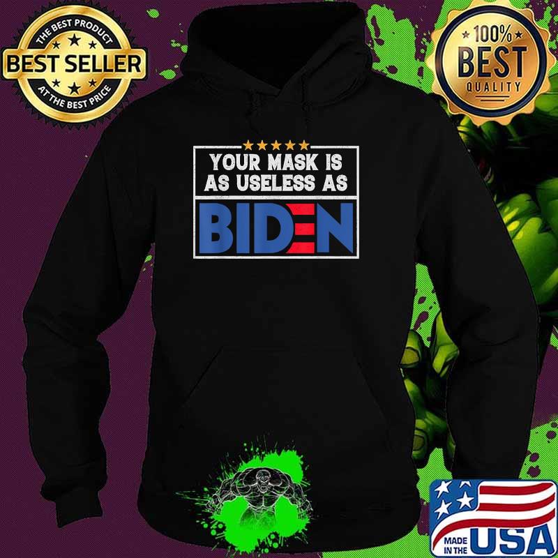 Your Mask Is As Useless As Biden Stars T-Shirt Hoodie Your Mask Is As Useless As Biden Stars T-Shirt Hoodie