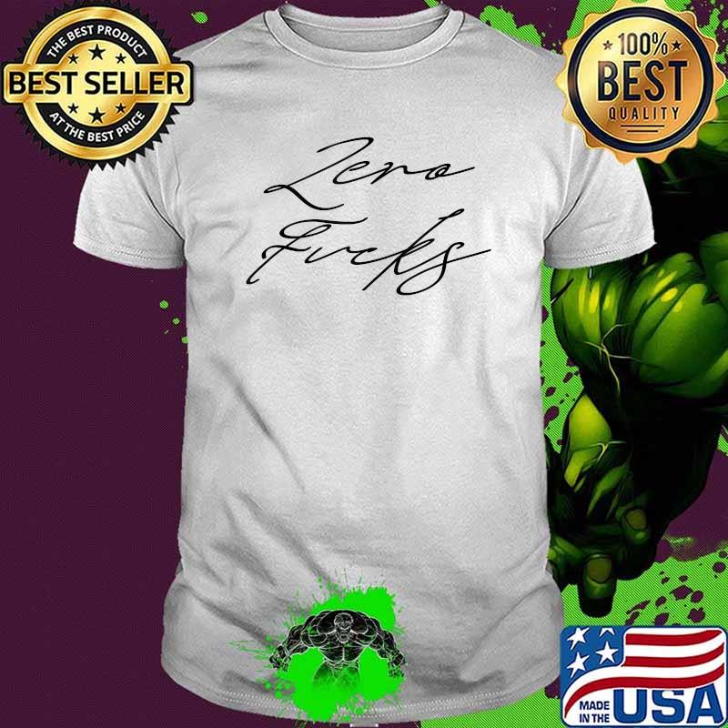 Zero Fcks Shirt