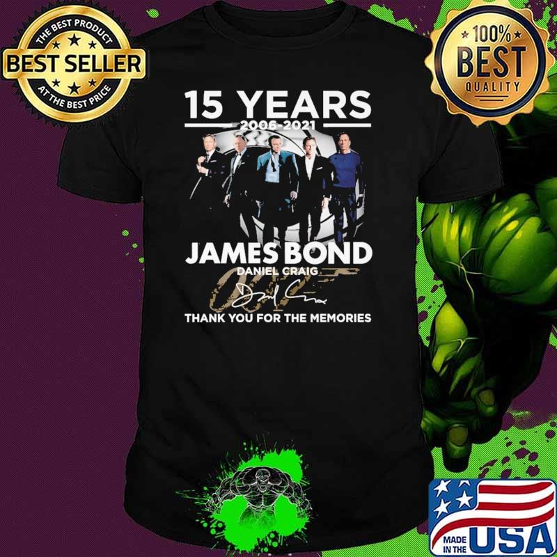 15 Years 2006 2021 Jame Bond Thank You For The Memories Shirt