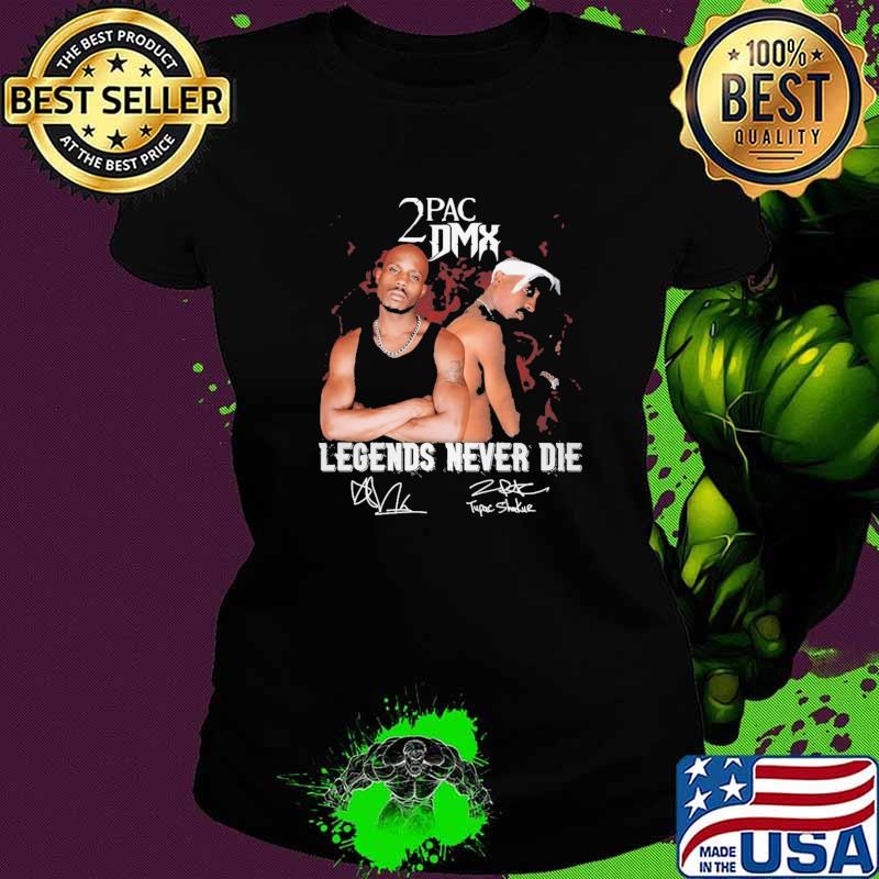 2 PAC DMX Legends Never Die Shirt Ladies tee 2 PAC DMX Legends Never Die Shirt Ladies tee
