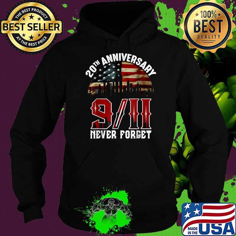 20th Anniversary 9 11 Never Forget American Flag T-Shirt Hoodie 20th Anniversary 9 11 Never Forget American Flag T-Shirt Hoodie