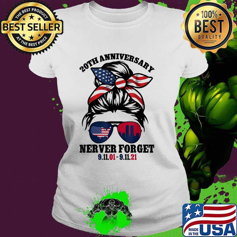 20th anniversary never forget sunglasses messy bun Ladies tee 20th anniversary never forget sunglasses messy bun Ladies tee