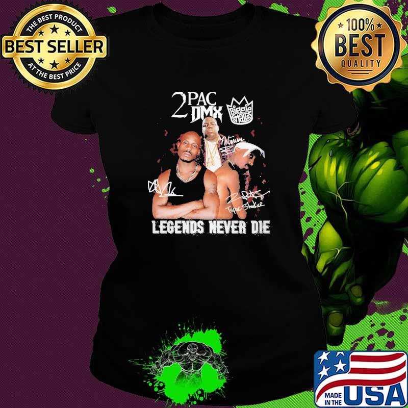 2PAC DMX Niggie Smalls Legends Never Die Shirt Ladies tee 2PAC DMX Niggie Smalls Legends Never Die Shirt Ladies tee