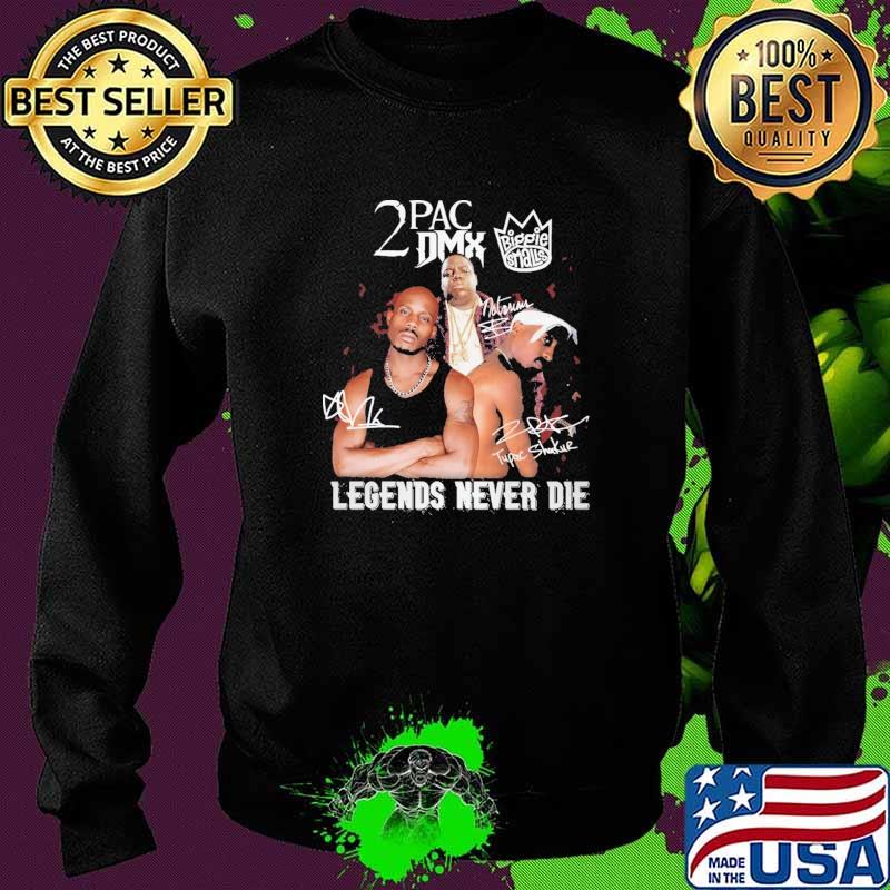 2PAC DMX Niggie Smalls Legends Never Die Shirt Sweater 2PAC DMX Niggie Smalls Legends Never Die Shirt Sweater