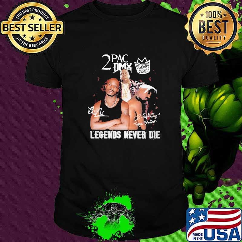 2PAC DMX Niggie Smalls Legends Never Die Shirt 2PAC DMX Niggie Smalls Legends Never Die Shirt