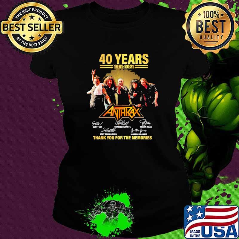 40 Years 1981 2021 Anthirax Thank You For The Memories Ladies tee 40 Years 1981 2021 Anthirax Thank You For The Memories Ladies tee