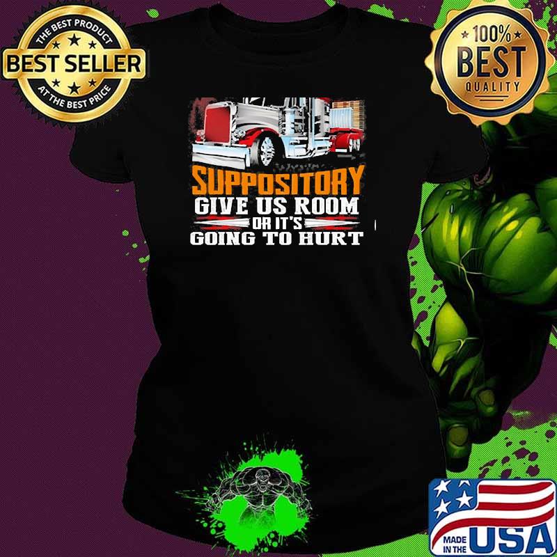 70 feet and 40 tons makes a hell of a suppository give us room or its going to hurt truck Ladies tee 70 feet and 40 tons makes a hell of a suppository give us room or its going to hurt truck Ladies tee