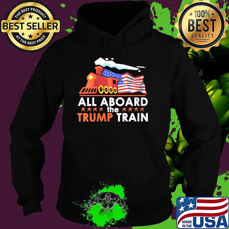 All Aboard the Trump Train American Flag T-Shirt Hoodie All Aboard the Trump Train American Flag T-Shirt Hoodie