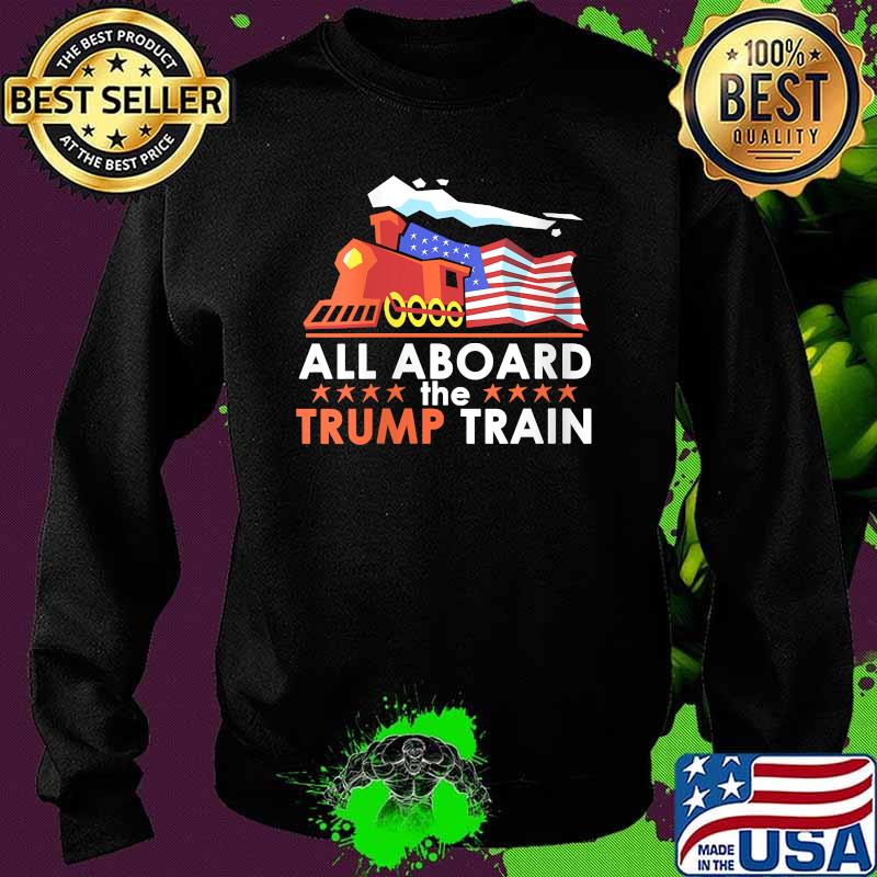 All Aboard the Trump Train American Flag T-Shirt Sweater All Aboard the Trump Train American Flag T-Shirt Sweater