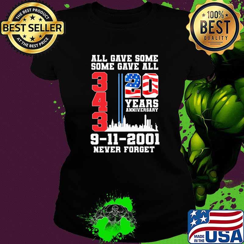 All gave some some gave all 20 years anniversary never forget Ladies tee All gave some some gave all 20 years anniversary never forget Ladies tee
