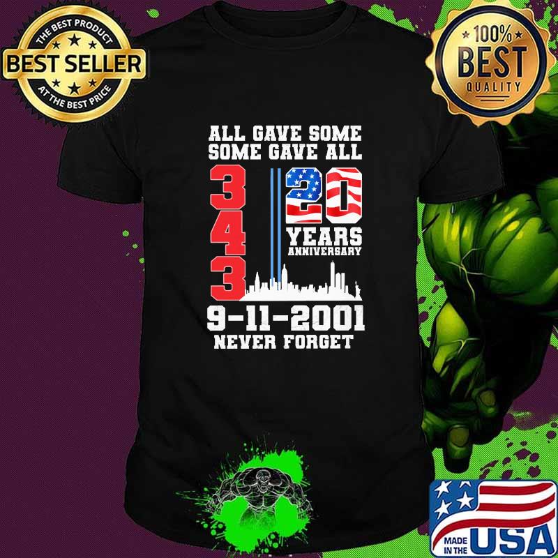 All gave some some gave all 20 years anniversary never forget shirt All gave some some gave all 20 years anniversary never forget shirt