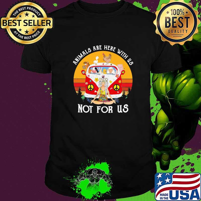 Animals Are Here With Us Not For Us Hippie Vintage Shirt