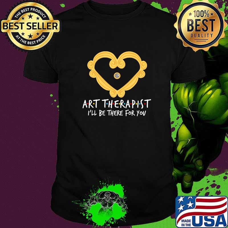 Art Therapist I'll Be there for you Heart Frame Shirt