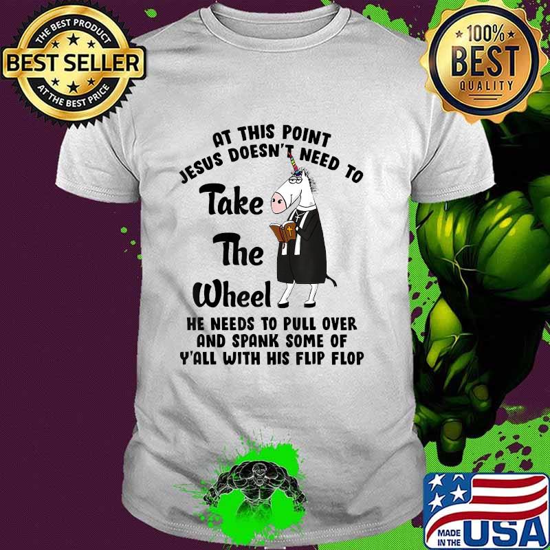 At This Point Jesus Doesn't Need To Take The Wheel Unicorn T-Shirt