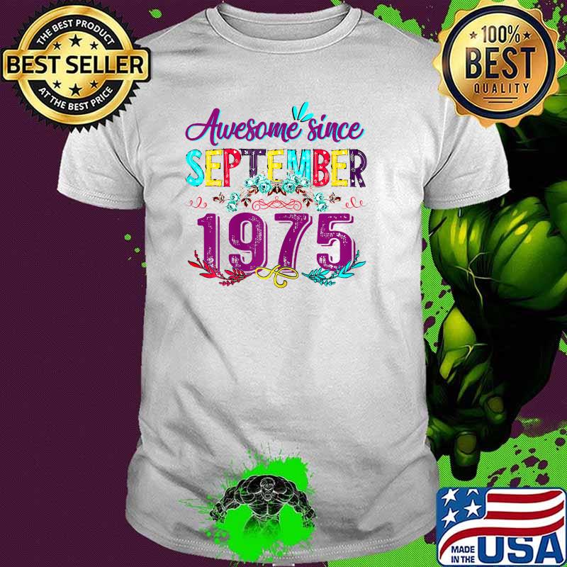 Awesome Since 1975 46th Birthday I'm A September Girl 1975 T-Shirt