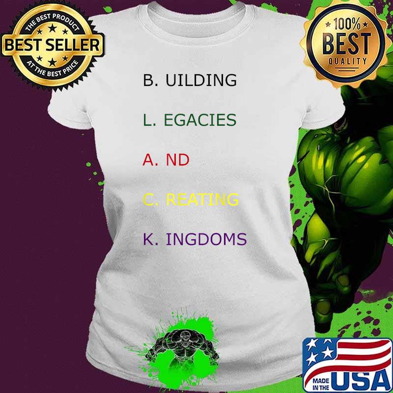 B.L.A.C.K building legacies and creating kingdoms T-Shirt Ladies tee B.L.A.C.K building legacies and creating kingdoms T-Shirt Ladies tee