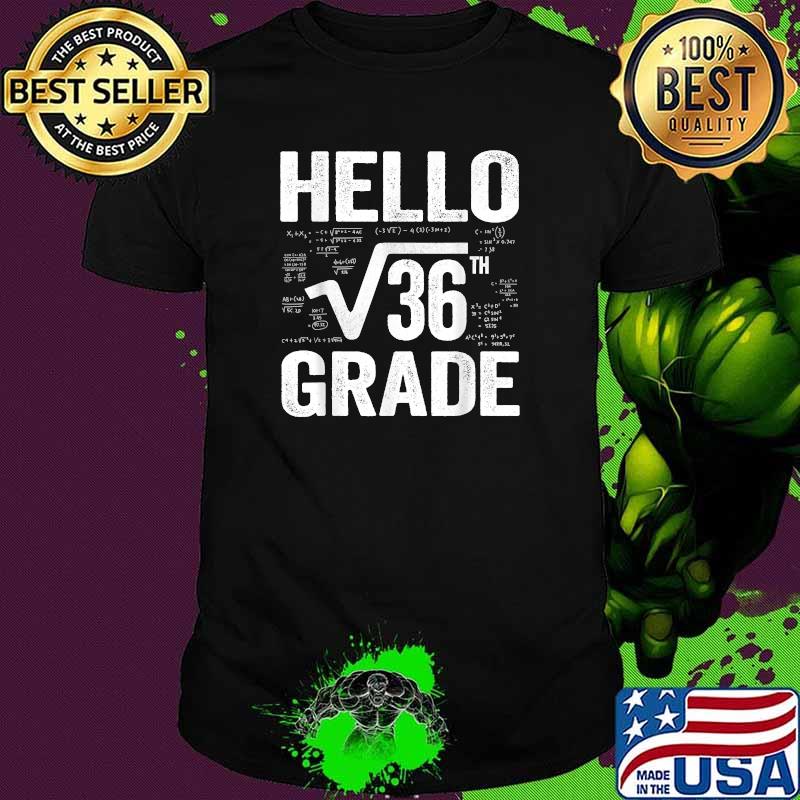 Back To School Hello 6th Grade Square Root Of 36 Teachers Students T-Shirt