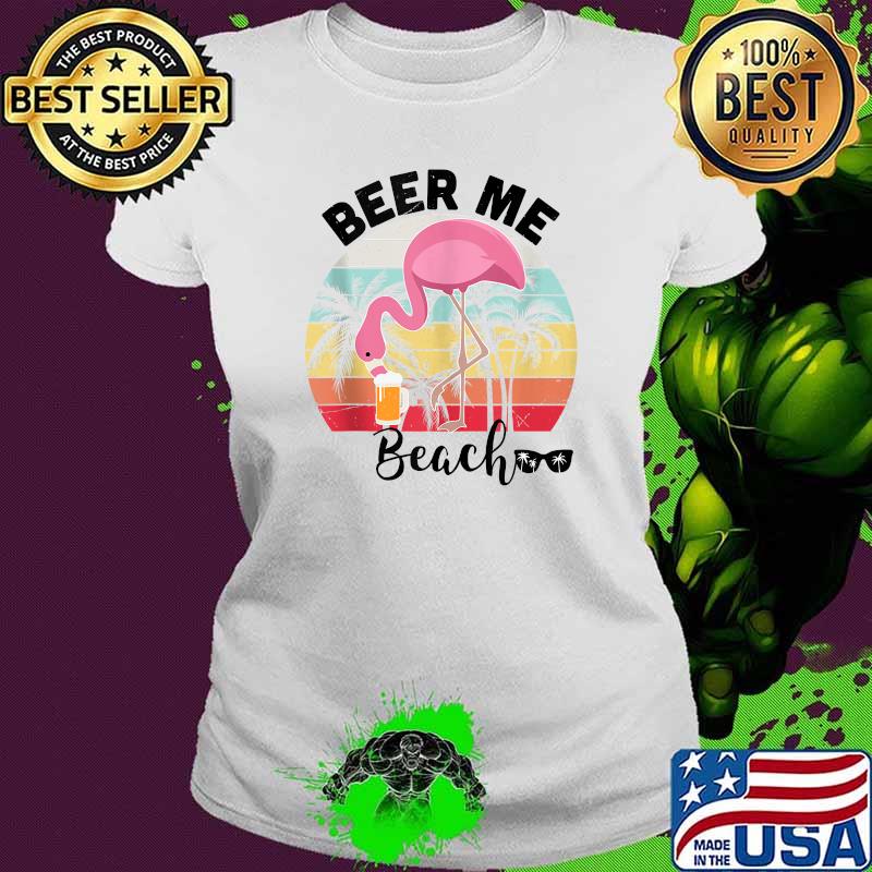 Beer Me Beach Flamingo Vintage T-Shirts Ladies tee Beer Me Beach Flamingo Vintage T-Shirts Ladies tee