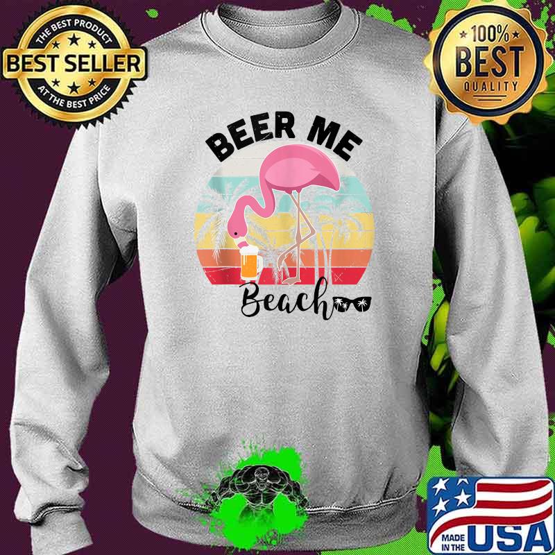 Beer Me Beach Flamingo Vintage T-Shirts Sweater Beer Me Beach Flamingo Vintage T-Shirts Sweater