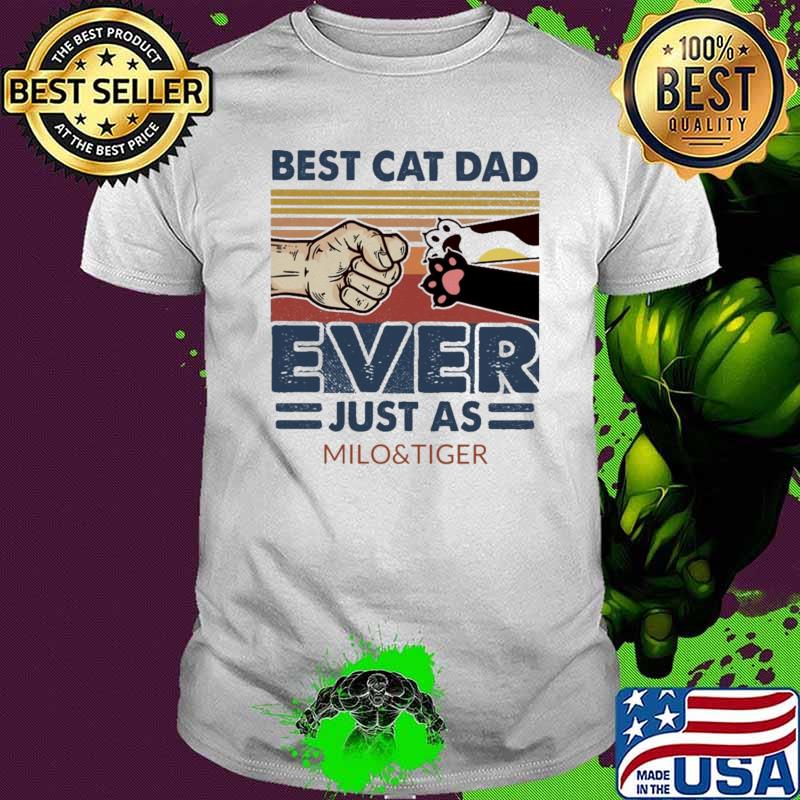 Best Cat Dad Ever Just As Milo And Tiger Vintage Shirt