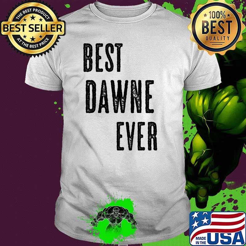 BEST DAWNE EVER T-Shirt