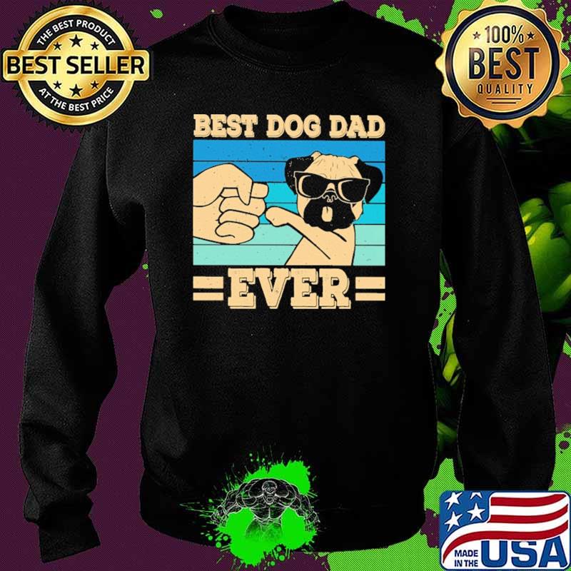 Best Dog Dad Ever Pug Lovers Vintage Shirt Sweater Best Dog Dad Ever Pug Lovers Vintage Shirt Sweater