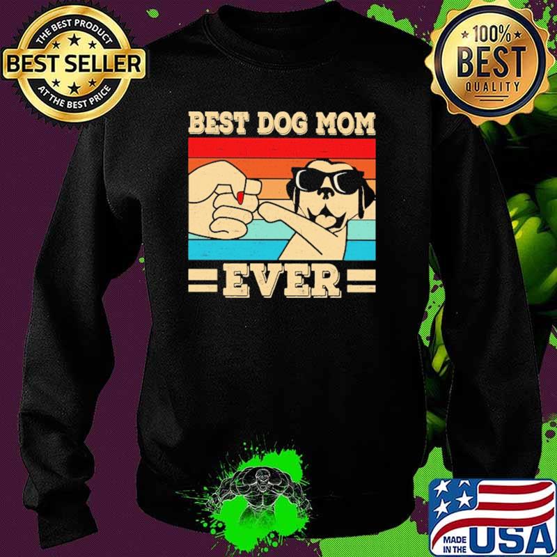 Best Dog Mom Ever Vintage Shirt Sweater Best Dog Mom Ever Vintage Shirt Sweater