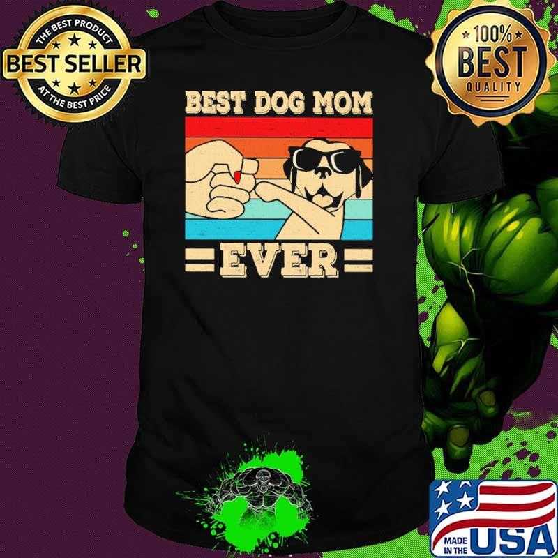 Best Dog Mom Ever Vintage Shirt