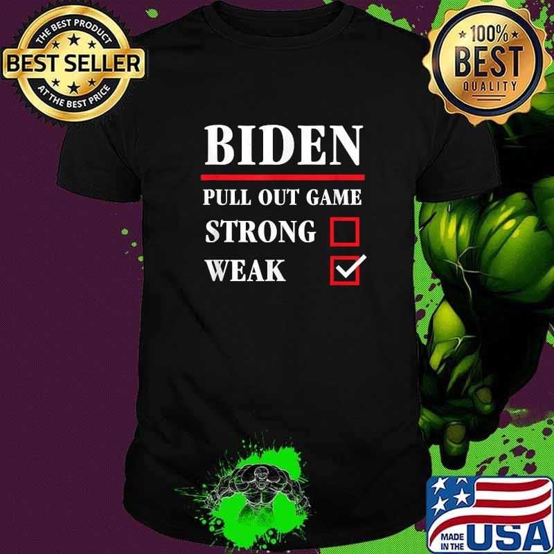 Biden Afghanistan Pull Out Game Srong Weak T-Shirt