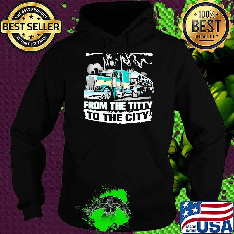 Big ballin dairy haulin from the titty to the city truck Hoodie Big ballin dairy haulin from the titty to the city truck Hoodie