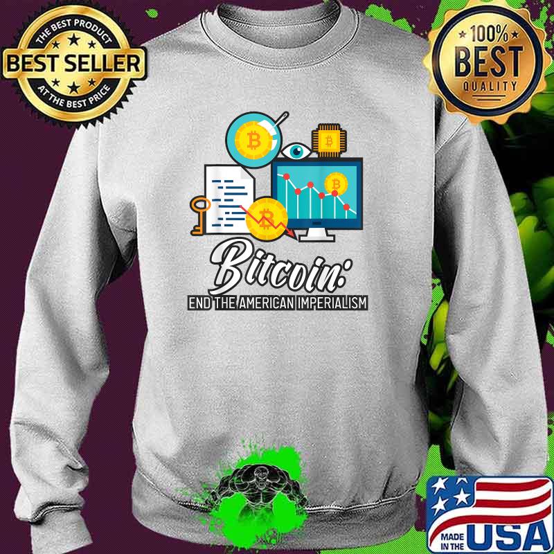 Bitcoin End The American Imperialism T-Shirt Sweater Bitcoin End The American Imperialism T-Shirt Sweater