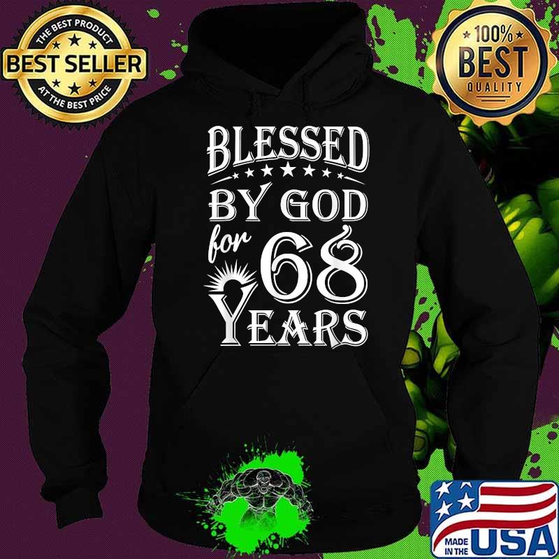 Blessed by God for 68 years Happy 68th Birthday T-Shirt Hoodie Blessed by God for 68 years Happy 68th Birthday T-Shirt Hoodie
